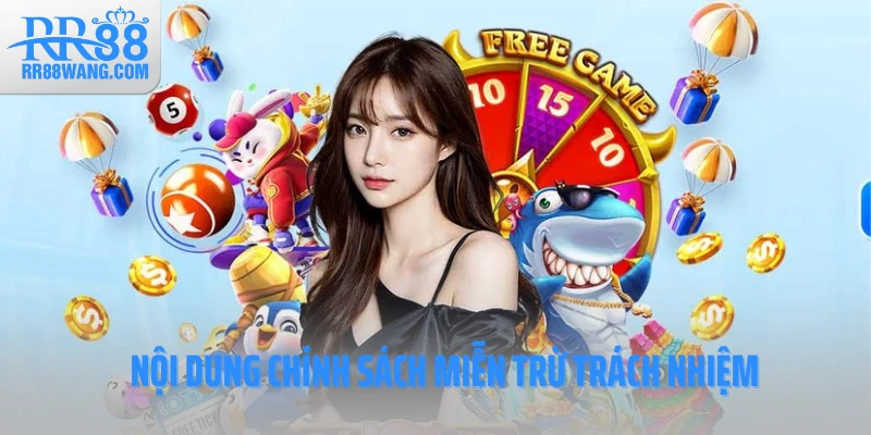 Nội dung chính sách miễn trừ trách nhiệm Nội dung chính sách miễn trừ trách nhiệm